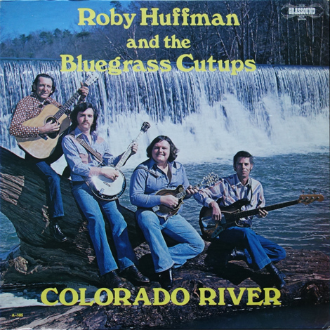 Roby Huffman & The Bluegrass Cutups - Colorado River